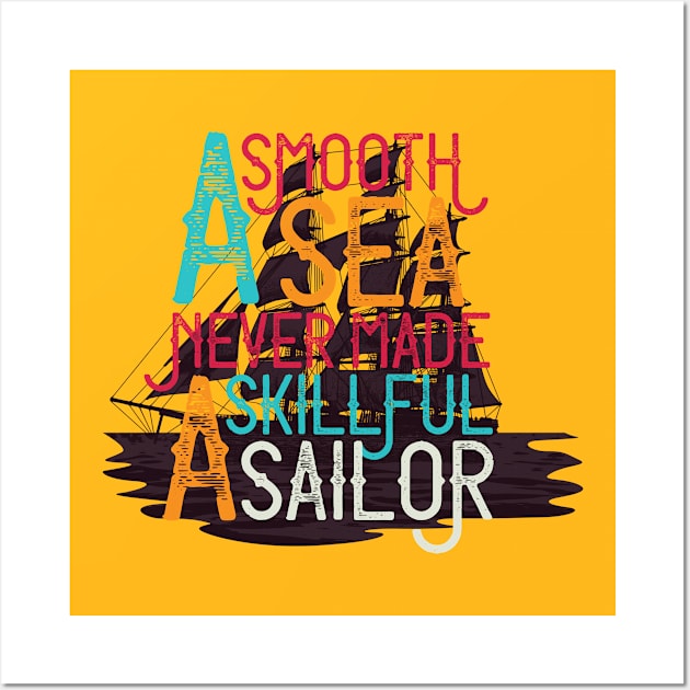 A Smooth Sea Never made A Skillful Sailor Wall Art by Mako Design 